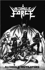 Alcoholic Force : Alcoholic Mutilators